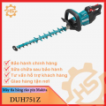 Máy tỉa hàng rào dùng pin Makita DUH751Z