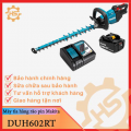 Máy tỉa hàng rào dùng pin Makita DUH602RT