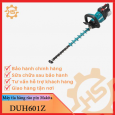 Máy tỉa hàng rào dùng pin Makita DUH601Z