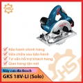 Máy cưa đĩa dùng pin Bosch GKS 18V-LI (Solo)