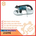  Máy cưa vòng di động Makita 2107FK