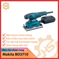  Máy chà nhám rung Makita Model BO3710