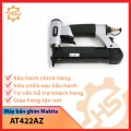 Máy bắn ghim dùng hơi Makita AT422AZ