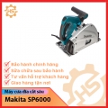 Máy cưa đĩa cắt sâu Makita SP6000